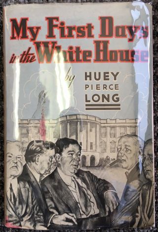 Huey P.  Long: My First Days In The White House,  1935 Stated 1st Ed. ,  Very Good