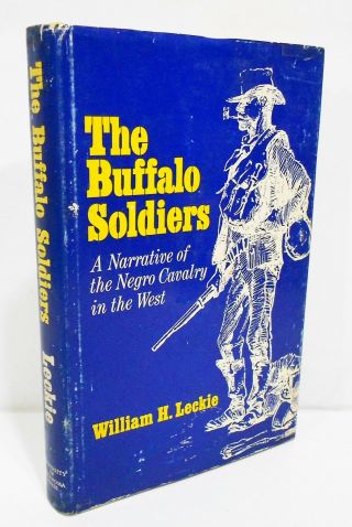 The Buffalo Soldiers A Narrative Of The Negro Cavalry By William Leckie Hcdj