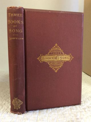 Three Books Of Song By Henry Wadsworth Longfellow - 1872 1st Ed