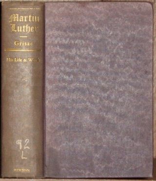 1954 Grisar,  Martin Luther: His Life And Work