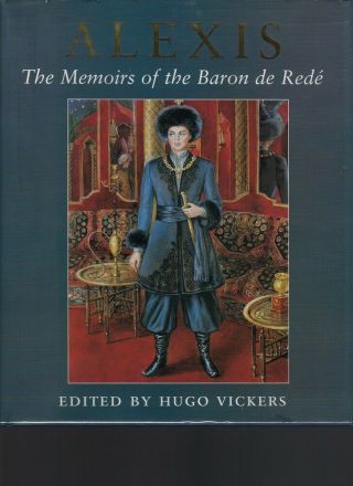 Alexis The Memoirs Of The Baron De Redé Hugo Vickers 1st Ed 3rd Printing
