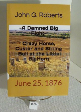A Damed Big Fight Crazy Horse Custer And Sitting Bull At Little Bighorn 1876