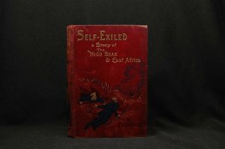 Self - Exiled A Story Of The High Seas And East Africa By J.  A.  Steuart