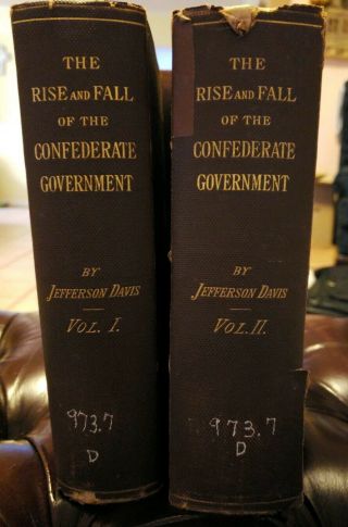 The Rise And Fall Of The Confederate Government 1881 Jefferson Davis Two Volumes