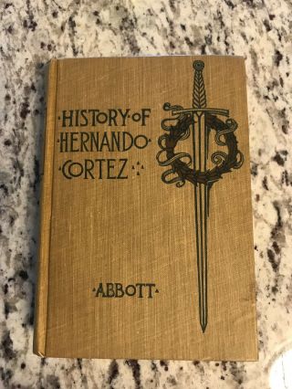 1899 Antique History Book " History Of Hernando Cortez "