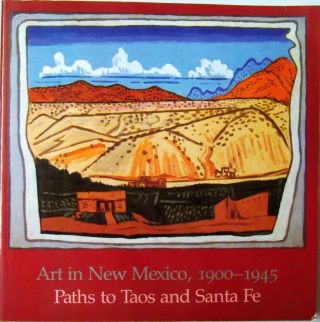 Art In Mexico,  1900 - 1945: Paths To Taos And Santa Fe - Eldredge,  Schimmel