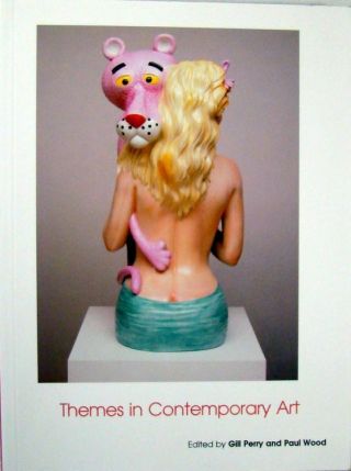 Themes In Contemporary Art - Edited By Gill Perry And Paul Wood
