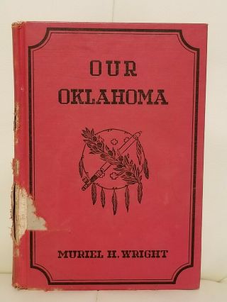 Vintage Book " Our Oklahoma " By Muriel H Wright 1939 State History
