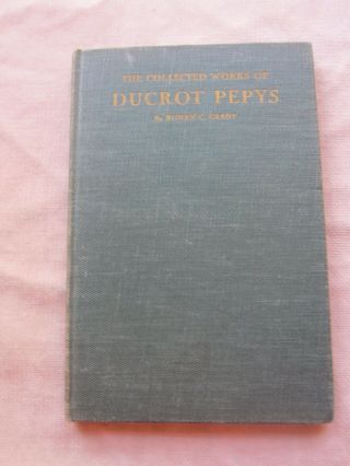 Old Book The Collected Of Ducrot Pepys By Ronan Grady 1943 1st Ed.  Gc