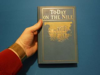 To - Day On The Nile - H.  W.  Dunning,  Ph.  D. ,  1909,  Third Impression,  Illustrated