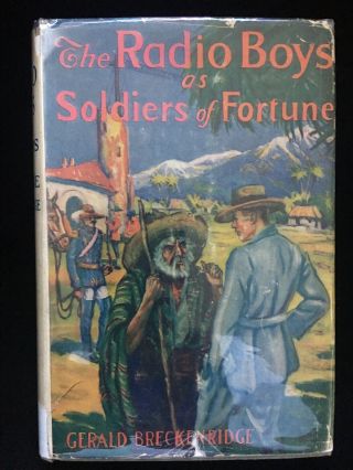 The Radio Boys As Soldiers Of Fortune 1925 Gerald Breckenridge