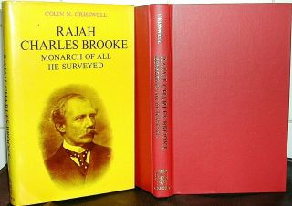 White Rajah Sarawak Charles Brooke Colin N Crisswell 1st Ed Borneo Malay Brunei