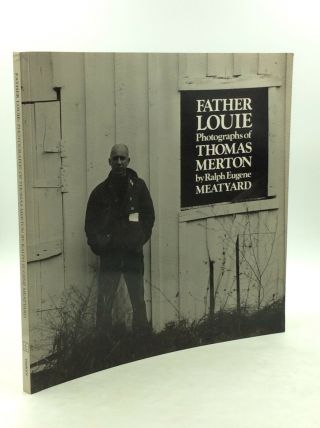 Father Louie: Photographs Of Thomas Merton By Ralph Meatyard - 1991 - Very Good