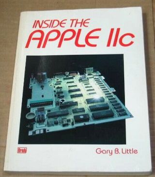 1985 Inside The Apple Iic 400,  Pgs Technical Reference Roms Ports Memory Map Iie