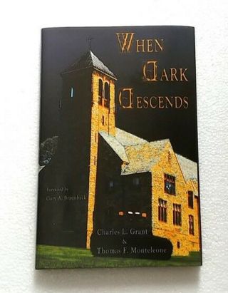 When Dark Descends By Charles L.  Grant & Thomas F.  Monteleone — Limited Edition