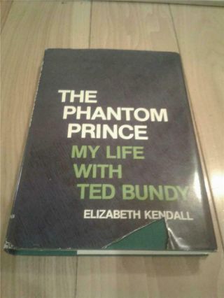 1981 The Phantom Prince My Life With Ted Bundy Elizabeth Kendall Dust Jacket 1st