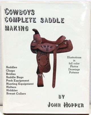 Cowboys Complete Saddle Making By John Hopper 1982 First Edition - Illustrated