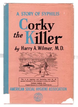 Corky The Killer A Story Of Syphilis 1945 Wilmer 1st Ed.  Signed Wdj Illustrated