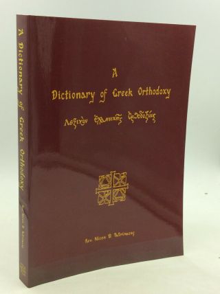 A Dictionary Of Greek Orthodoxy By Rev.  Nicon D.  Patrinacos - 2001 -