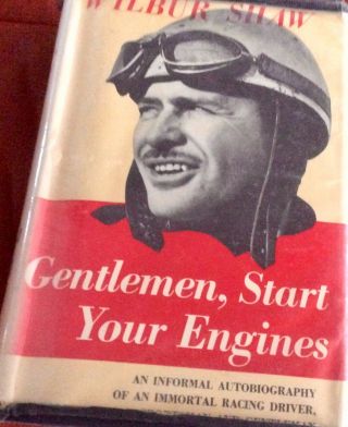 Gentlemen,  Start Your Engines By Wilbur Shaw An Immortal Racing Driver 1st Ed