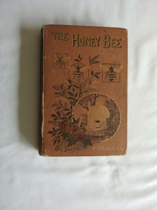 The Honey Bee By W.  H.  Harris Hardback Book 1st Edition 1884