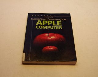 Very Rare Expanding And Maintaining The Apple Ii Computer Book - Pb
