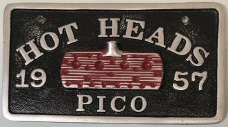 8.  75 " Vintage Aluminum Automotive Car Club Plaque - Hot Heads 1957 Pico