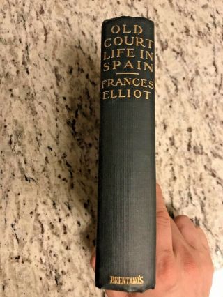 Circa 1900 Antique History Book " Old Court Life In Spain "