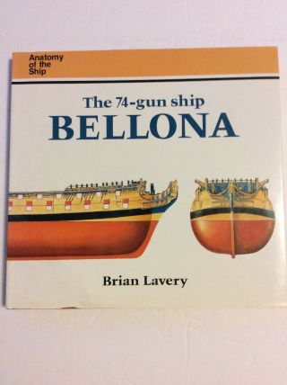 The 74 - Gun Ship Bellona Anatomy Of The Ship Brian Lavery Gunship Mc
