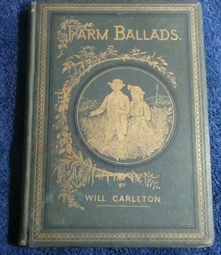 1878 Illustrated Book Of Poems Farm Ballads By Will Carleton Pub By Harper & Bro