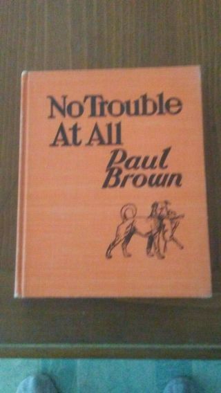 No Trouble At All Written And Illustrated By Paul Brown First Edition