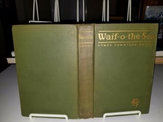 Waif O The Sea - Cyrus Townsend Brady.  A.  C.  Mcclurg.  1st Us Edition.  1918.