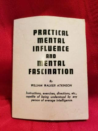 Vtg Practical Mental Influence & Mental Fascination By William Walker Atkinson R