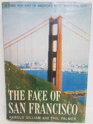 The Face Of San Francisco By Harold Gilliam,  Phil Palmer First Edition 1960
