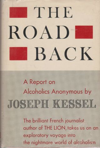 The Road Back,  A Report On Alcoholics Anonymous By Joseph Kessel