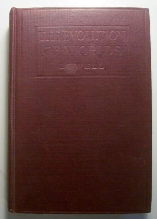 The Evolution Of Worlds,  By Percival Lowell.  1910 2nd Printing,  Illustrated.