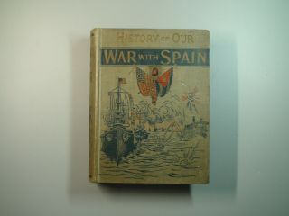 1898 History Of Our War With Spain W/map Young Spanish American War History