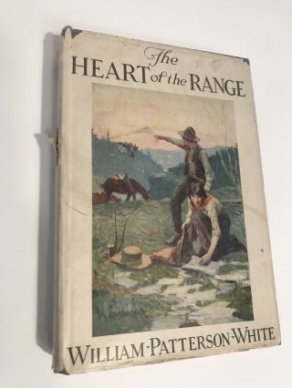 1921 First Edition The Heart Of The Range By William Patterson White