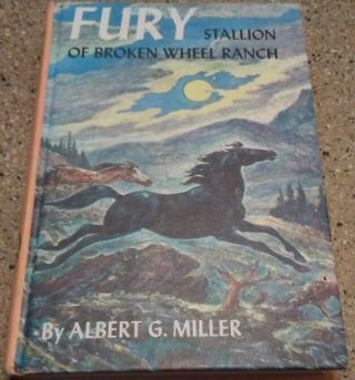 Fury Stallion Of Broken Wheel Ranch By Albert Miller 1959 Hc Book