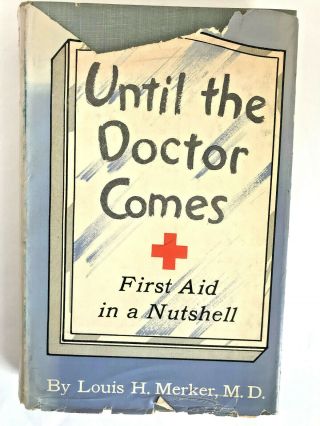Until The Doctor Comes First Aid In A Nutshell 1953 Louis Merker Vintage Hc W Dj