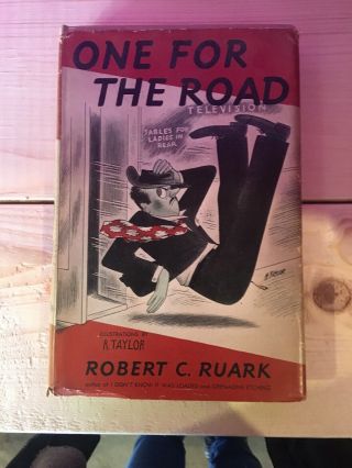 One For The Road By Robert C.  Ruark.  Illus.  By R.  Taylor.  York.  1949