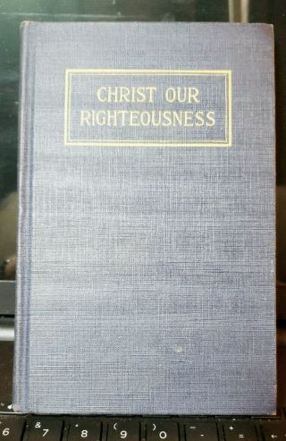 Christ Our Righteousness A G Daniells Adventist 1888 Christianity Vintage 1941