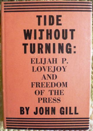 Tide Without Turning Gill Elijah P Lovejoy & Freedom Of The Press Slavery