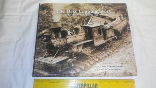 The Brix Logging Story In The Woods Of Washington And Oregon 1900 And Up Steam