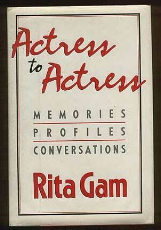 Rita Gam / Actress To Actress Signed 1st Edition 1986