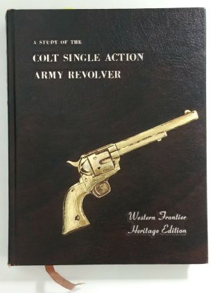 A Study Of The Colt Single Action Army Revolver