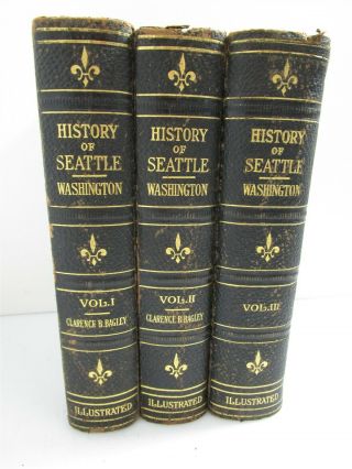 History Of Seattle Washington Clarence B.  Bagley 3 Volume Set