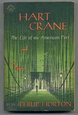 Philip Horton / Hart Crane The Life Of An American Poet First Edition 1957