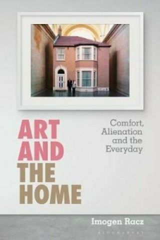 Art And The Home Comfort,  Alienation And The Everyday 9781501359866 |