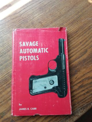 Vintage Savage Automatic Pistol Book James Carr Great Photos & Information